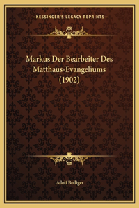 Markus Der Bearbeiter Des Matthaus-Evangeliums (1902)