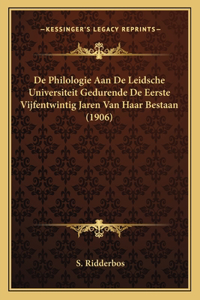 De Philologie Aan De Leidsche Universiteit Gedurende De Eerste Vijfentwintig Jaren Van Haar Bestaan (1906)