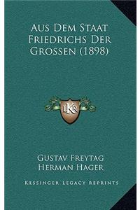 Aus Dem Staat Friedrichs Der Grossen (1898)