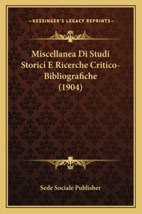 Miscellanea Di Studi Storici E Ricerche Critico-Bibliografiche (1904)