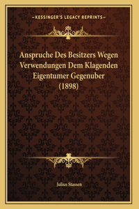 Anspruche Des Besitzers Wegen Verwendungen Dem Klagenden Eigentumer Gegenuber (1898)