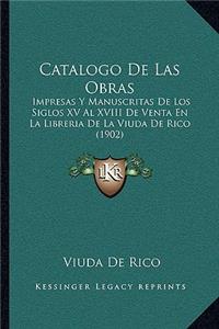 Catalogo de Las Obras: Impresas y Manuscritas de Los Siglos XV Al XVIII de Venta En La Libreria de La Viuda de Rico (1902)