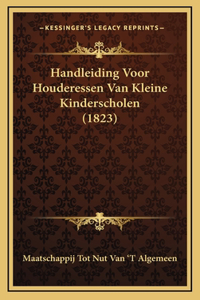 Handleiding Voor Houderessen Van Kleine Kinderscholen (1823)