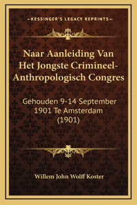 Naar Aanleiding Van Het Jongste Crimineel-Anthropologisch Congres