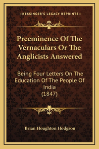Preeminence Of The Vernaculars Or The Anglicists Answered