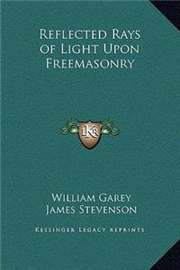 Reflected Rays of Light Upon Freemasonry