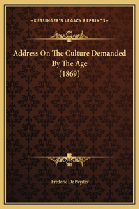 Address On The Culture Demanded By The Age (1869)