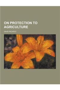 On Protection to Agriculture