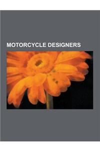 Motorcycle Designers: Soichiro Honda, Eric Cheney, Glenn Curtiss, Miguel Angel Galluzzi, Edward Turner, Harry Ricardo, Sylvester H. Roper, E