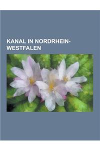 Kanal in Nordrhein-Westfalen: Mittellandkanal, Dortmund-EMS-Kanal, Rhein-Herne-Kanal, Friedrichstaler Kanal, Nordkanal, Datteln-Hamm-Kanal, Wesel-Da