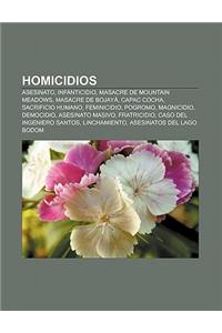 Homicidios: Asesinato, Infanticidio, Masacre de Mountain Meadows, Masacre de Bojaya, Capac Cocha, Sacrificio Humano, Feminicidio,