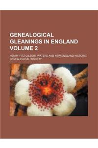 Genealogical Gleanings in England Volume 2