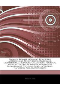 Articles on Aromatic Ketones, Including: Ketoprofen, Acetophenone, Benzophenone, Oxybenzone, Dioxybenzone, Amiodarone, Octabenzone, Ketorolac, Avizafo