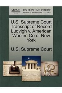 U.S. Supreme Court Transcript of Record Ludvigh V. American Woolen Co of New York