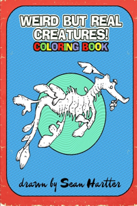 Weird But Real Creatures Coloring Book