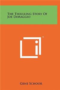 Thrilling Story Of Joe DiMaggio