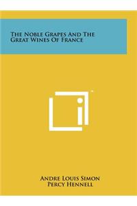 Noble Grapes And The Great Wines Of France