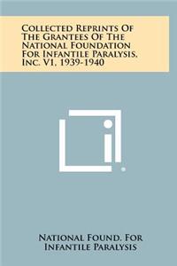 Collected Reprints of the Grantees of the National Foundation for Infantile Paralysis, Inc. V1, 1939-1940