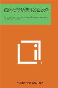 Unconscious Drives and Human Freedom in Freud's Psychology