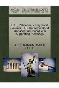 U.S., Petitioner, V. Raymond Saulnier. U.S. Supreme Court Transcript of Record with Supporting Pleadings