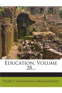 Education, Volume 28...
