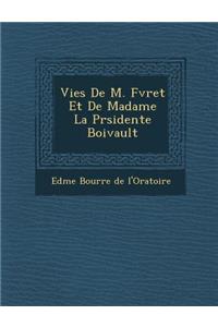 Vies de M. F Vret Et de Madame La PR Sidente Boivault