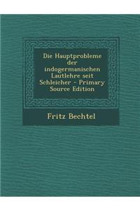 Die Hauptprobleme Der Indogermanischen Lautlehre Seit Schleicher