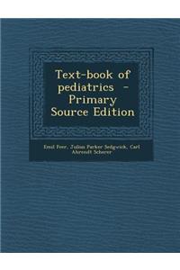 Text-Book of Pediatrics - Primary Source Edition