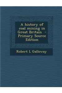 A History of Coal Mining in Great Britain