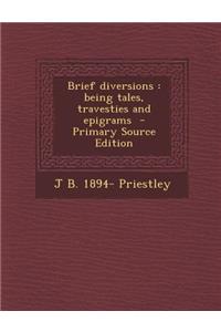 Brief Diversions: Being Tales, Travesties and Epigrams