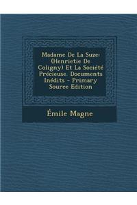 Madame de La Suze: (Henrietie de Coligny) Et La Societe Precieuse. Documents Inedits