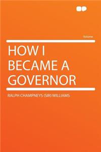 How I Became a Governor