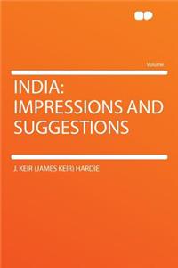 India: Impressions and Suggestions