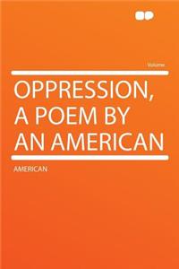 Oppression, a Poem by an American