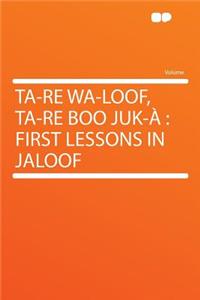 Ta-Re Wa-Loof, Ta-Re Boo Juk-A