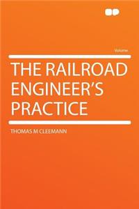 The Railroad Engineer's Practice