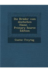 Die Bruder Vom Deutschen Hause. - Primary Source Edition