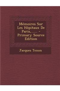 Memoires Sur Les Hopitaux de Paris, ...... - Primary Source Edition