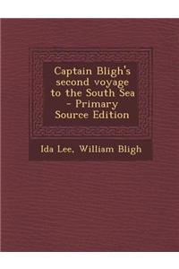 Captain Bligh's Second Voyage to the South Sea - Primary Source Edition