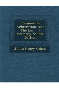 Commercial Arbitration and the Law...