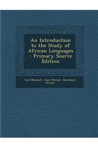 An Introduction to the Study of African Languages - Primary Source Edition
