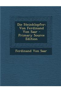 Die Steinklopfer: Von Ferdinand Von Saar - Primary Source Edition