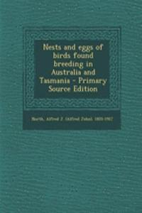 Nests and Eggs of Birds Found Breeding in Australia and Tasmania