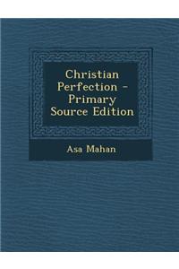 Christian Perfection - Primary Source Edition