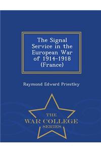 Signal Service in the European War of 1914-1918 (France) - War College Series