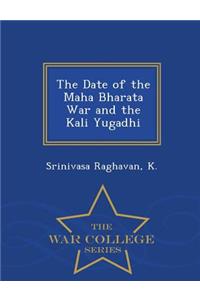 Date of the Maha Bharata War and the Kali Yugadhi - War College Series