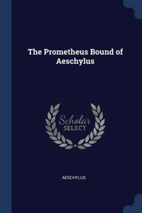 Prometheus Bound of Aeschylus