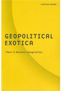 Geopolitical Exotica: Tibet in Western Imagination