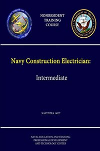 Navy Construction Electrician: Intermediate - NAVEDTRA 14027 - (Nonresident Training Course)