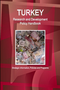 Turkey Research and Development Policy Handbook - Strategic Information, Policies and Programs